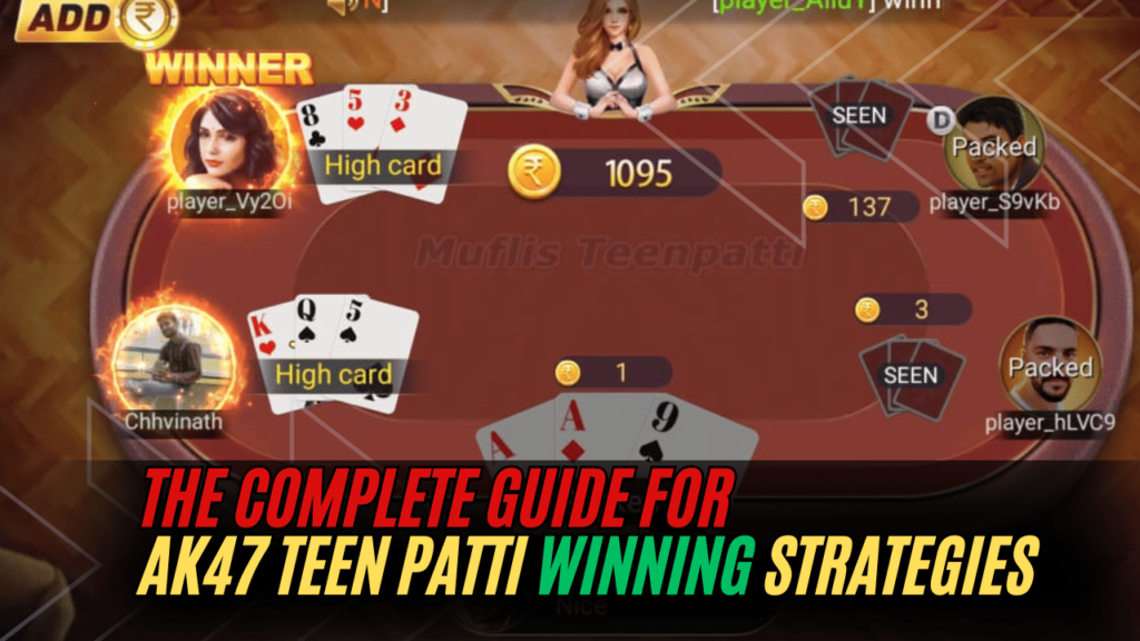 AK47 Teen Patti Winning Strategies